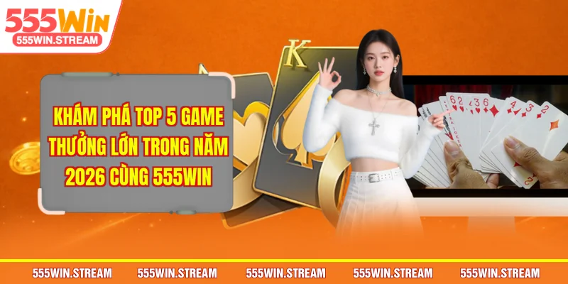 Top 5 game thưởng lớn