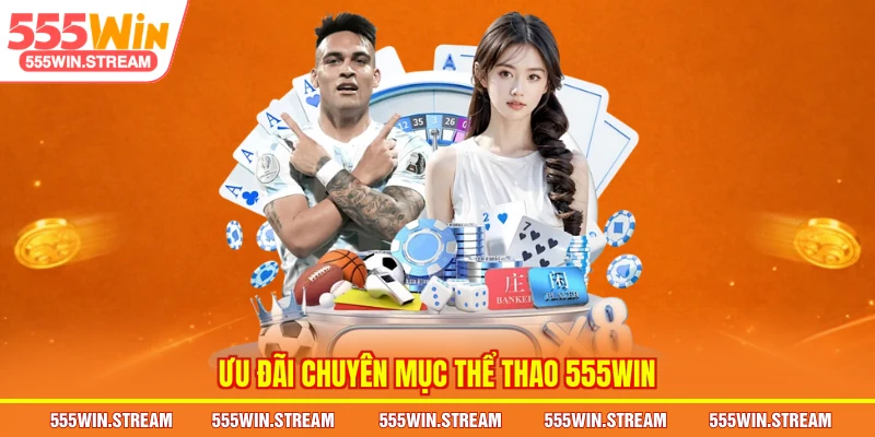 Ưu đãi chuyên mục Thể thao 555WIN